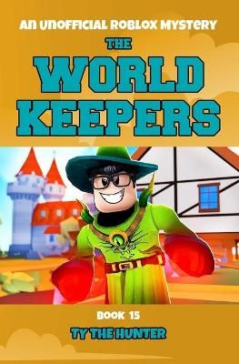 The World Keepers 15 By Ty The Hunter 9781095641408 (Paperback)