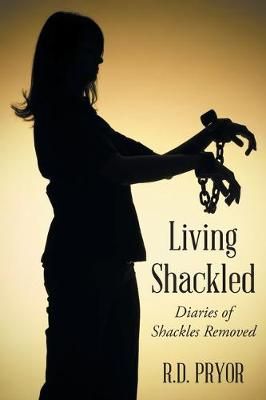 Living Shackled By R D Pryor 9781098000257 (Paperback)