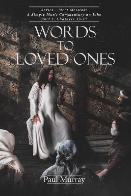 Words to Loved Ones By Paul Murray 9781098005238 (Paperback)