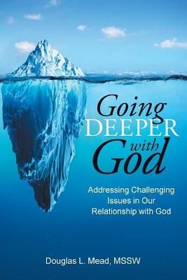 Going Deeper with God By Douglas L Mead Mssw 9781098087210 (Paperback)