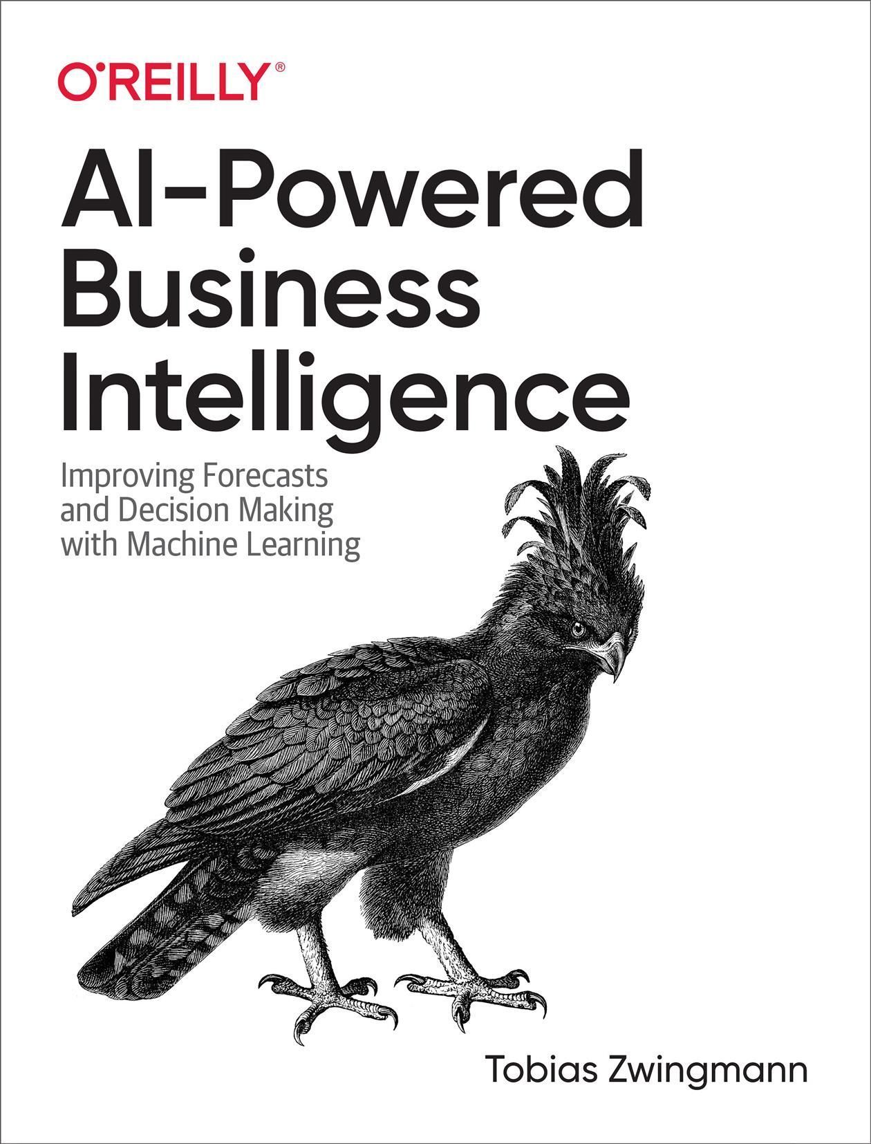 AI-Powered Business Intelligence By Tobias Zwingmann 9781098111472
