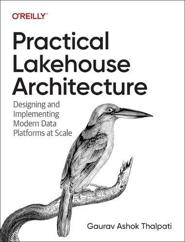 Practical Lakehouse Architecture By Gaurav Ashok Thalpati (Paperback)
