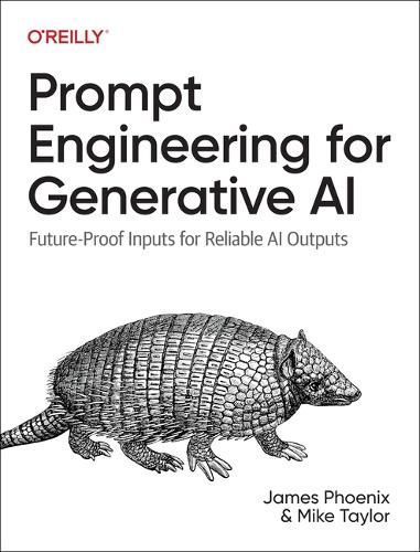 Prompt Engineering for Generative AI By James Phoenix, Mike Taylor