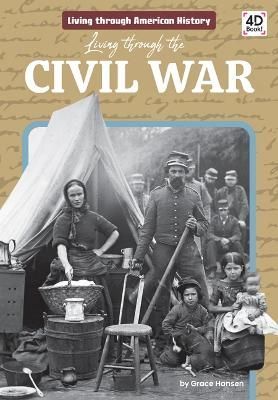 Living Through the Civil War By Grace Hansen 9781098244309 (Hardback)