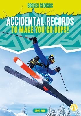 Accidental Records to Make You Go Oops! By Kenny Abdo 9781098281359