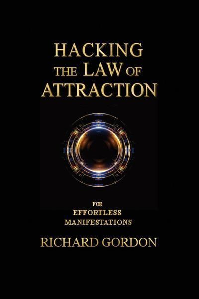 Hacking the Law of Attraction By Richard Gordon 9781098398316