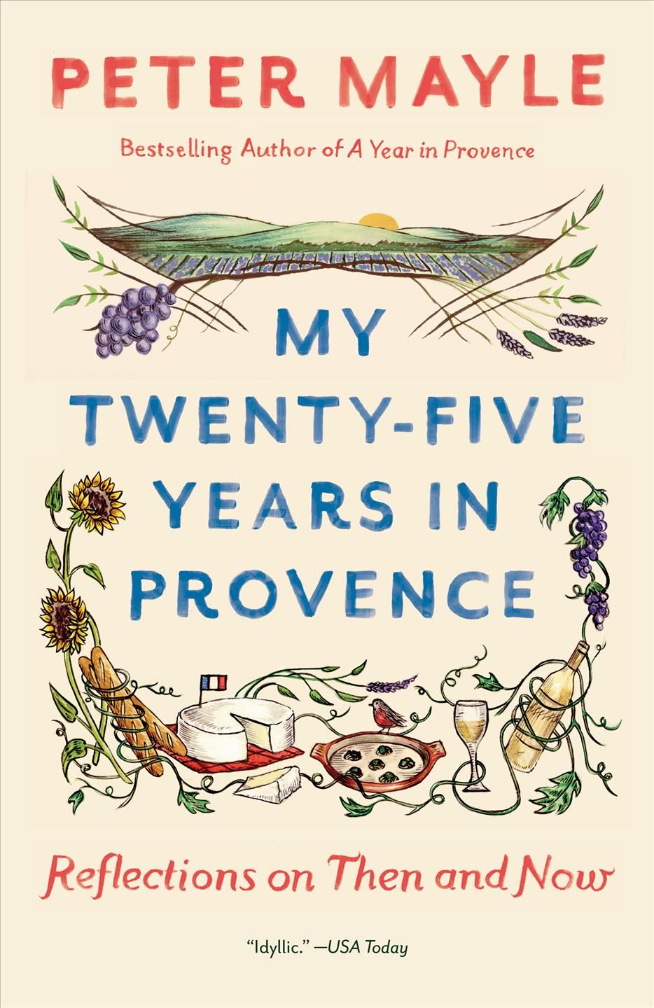 My Twenty-Five Years in Provence By Peter Mayle 9781101974285