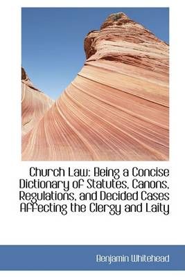 Church Law By Benjamin Whitehead 9781103425389 (Hardback)