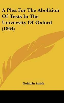 A Plea For The Abolition Of Tests In The University Of Oxford (1864)
