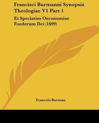 Francisci Burmanni Synopsis Theologiae V1 Part 1 By Francois Burman