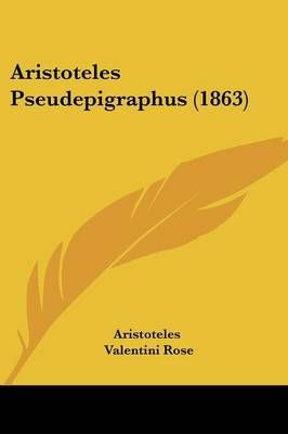 Aristoteles Pseudepigraphus (1863) By Aristoteles 9781104025885