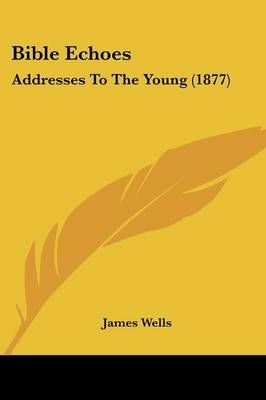 Bible Echoes By MR James Wells 9781104040093 (Paperback)