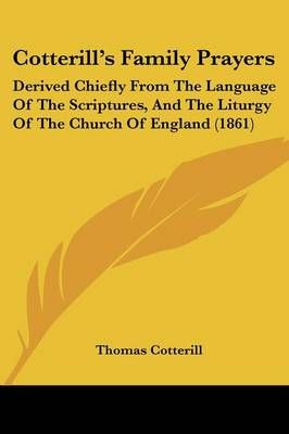 Cotterill's Family Prayers By Thomas Cotterill 9781104047085