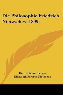 Die Philosophie Friedrich Nietzsches (1899) 9781104048969 (Paperback)