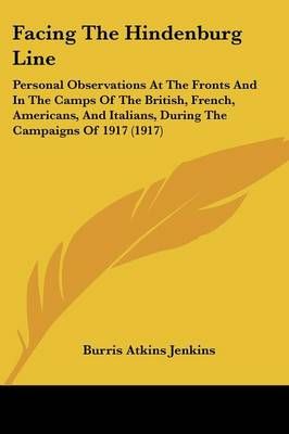 Facing The Hindenburg Line By Burris Atkins Jenkins 9781104054175