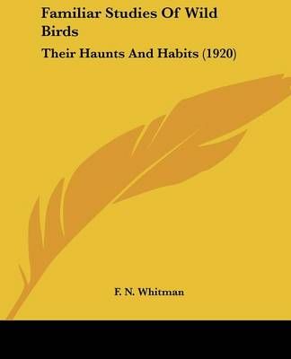 Familiar Studies Of Wild Birds By F N Whitman 9781104054762