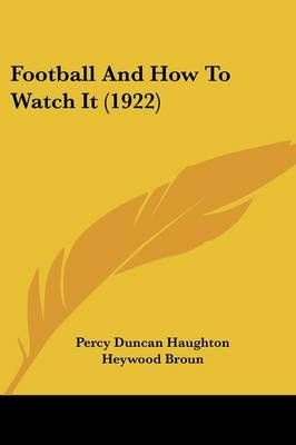 Football And How To Watch It (1922) 9781104056049 (Paperback)