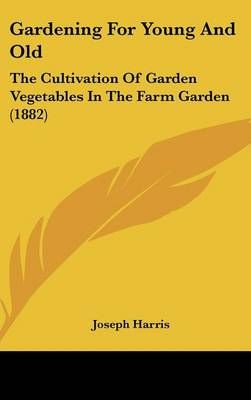 Gardening For Young And Old By Joseph Harris 9781104065607 (Hardback)