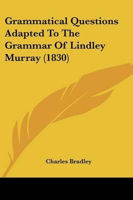 Grammatical Questions Adapted To The Grammar Of Lindley Murray (1830)