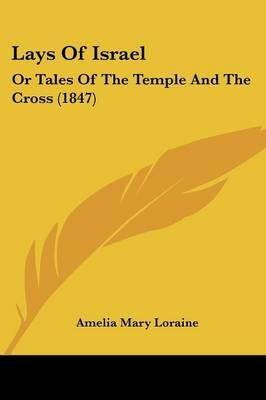 Lays Of Israel By Amelia Mary Loraine 9781104097516 (Paperback)