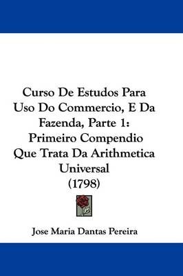 Curso De Estudos Para Uso Do Commercio, E Da Fazenda, Parte 1