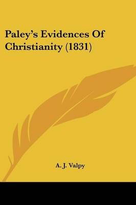 Paley's Evidences Of Christianity (1831) By A. J. Valpy 9781104123413