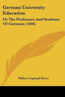 German University Education By Walter Copland Perry 9781104131272