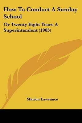 How To Conduct A Sunday School By Marion Lawrance 9781104133283