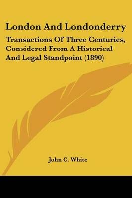 London And Londonderry By John C White (foreword) 9781104143954
