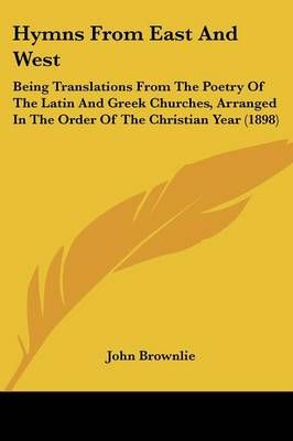 Hymns From East And West By John Brownlie 9781104181208 (Paperback)