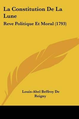 La Constitution De La Lune By Louis-Abel Beffroy De Reigny (Paperback)