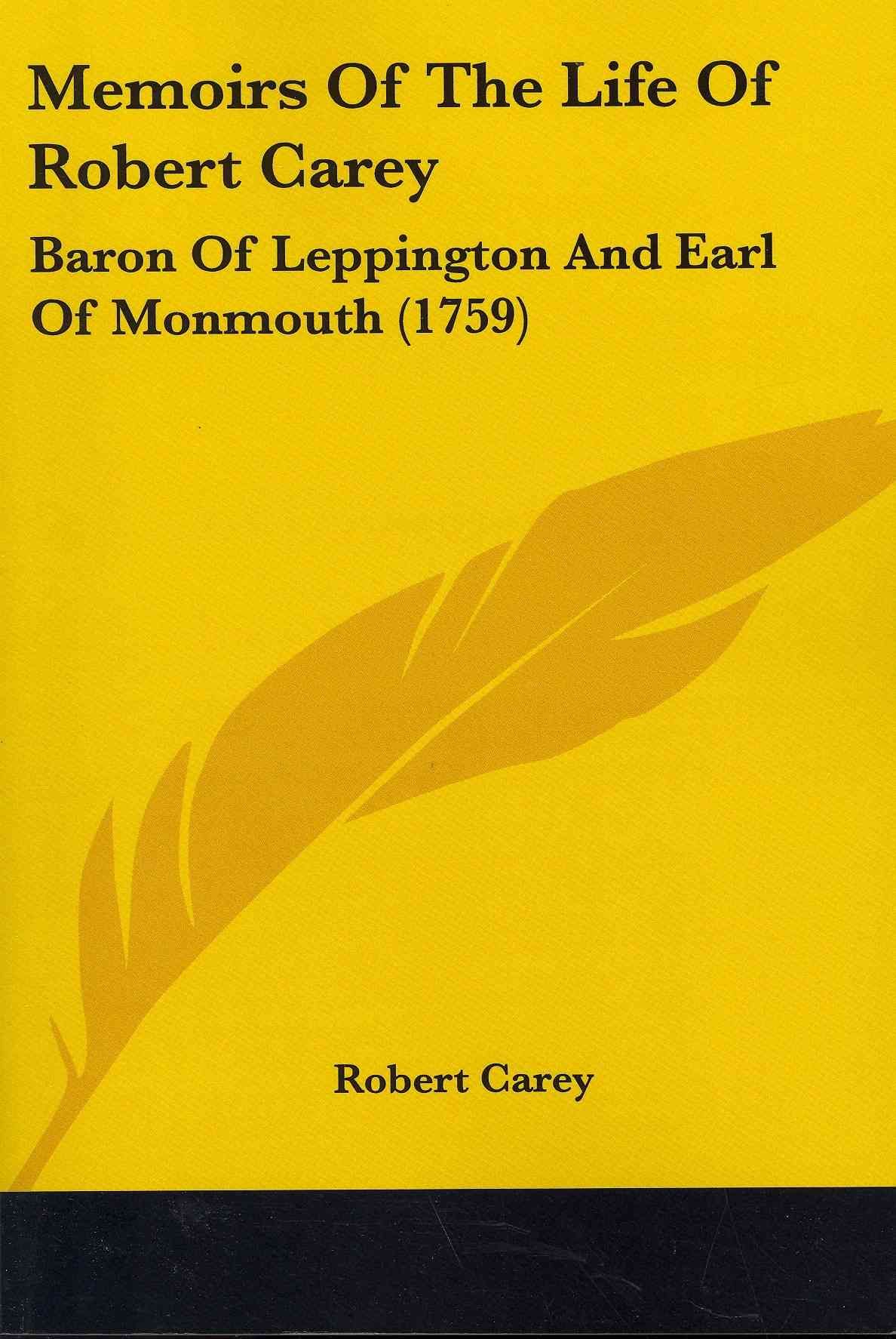 Memoirs Of The Life Of Robert Carey By Robert Carey 9781104191382