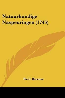 Natuurkundige Naspeuringen (1745) By Paolo Boccone 9781104196264