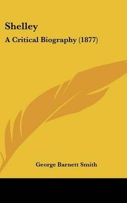 Shelley By George Barnett Smith 9781104209650 (Hardback)