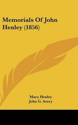 Memorials Of John Henley (1856) By Mary Henley 9781104211639