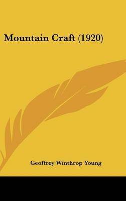 Mountain Craft (1920) By Geoffrey Winthrop Young (editor) (Hardback)