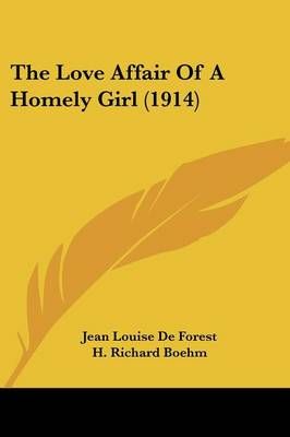 The Love Affair Of A Homely Girl (1914) 9781104252373 (Paperback)