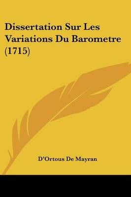 Dissertation Sur Les Variations Du Barometre (1715) 9781104258955