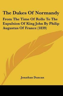 The Dukes Of Normandy By Jonathan Duncan 9781104263300 (Paperback)