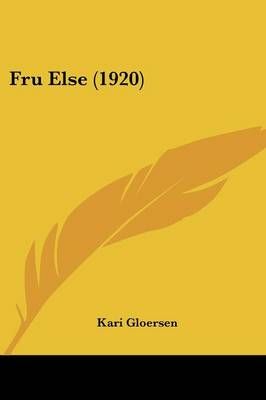 Fru Else (1920) By Kari Gloersen 9781104265632 (Paperback)