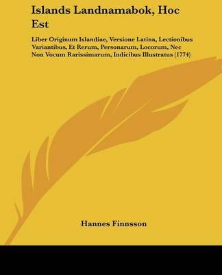 Islands Landnamabok, Hoc Est By Hannes Finnsson 9781104266660