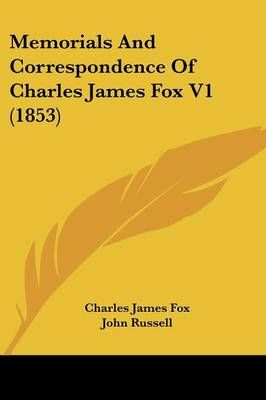 Memorials And Correspondence Of Charles James Fox V1 (1853)