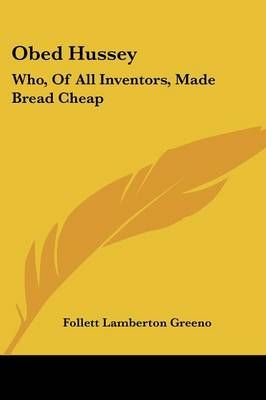 Obed Hussey By Follett Lamberton Greeno (editor) 9781104301125