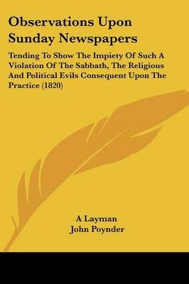 Observations Upon Sunday Newspapers By A Layman 9781104301651