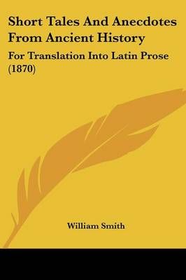 Short Tales And Anecdotes From Ancient History By William Smith