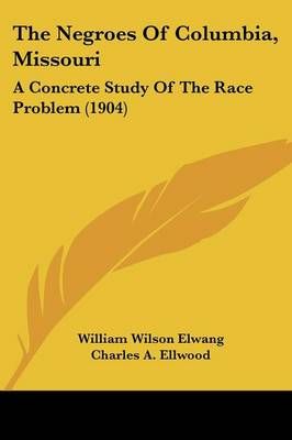 The Negroes Of Columbia, Missouri 9781104316808 (Paperback)