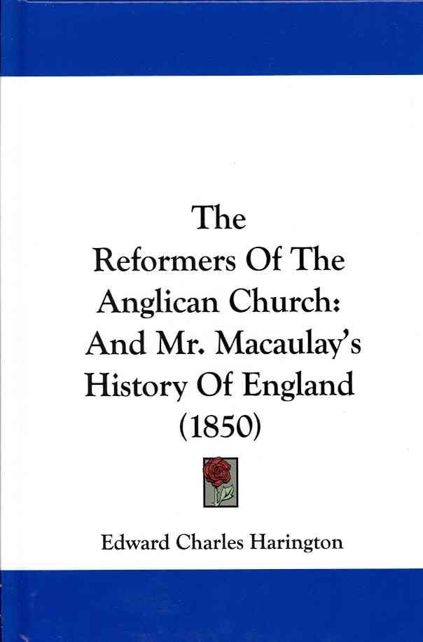 The Reformers Of The Anglican Church By Edward Charles Harington