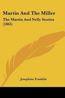 Martin And The Miller By Josephine Franklin 9781104356637 (Paperback)