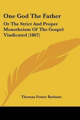 One God The Father By Thomas Foster Barham 9781104359683 (Paperback)