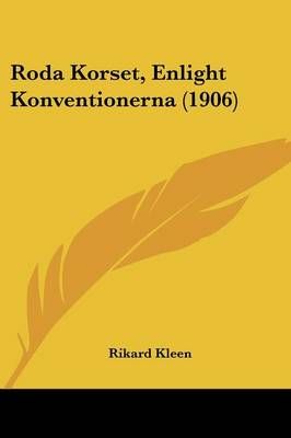 Roda Korset, Enlight Konventionerna (1906) By Rikard Kleen (Paperback)